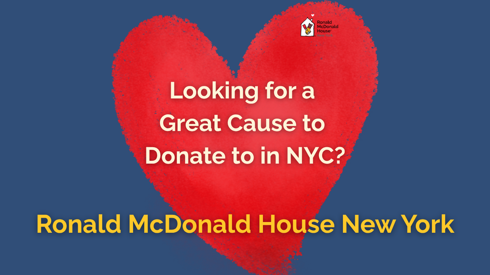 Looking for a good cause to donate to in NYC? Ronald McDonald House New York
